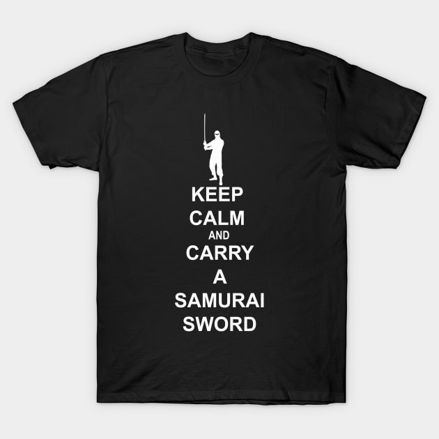 Keep Calm and Carry a Samurai Sword (B) T-Shirt by NewSignCreation